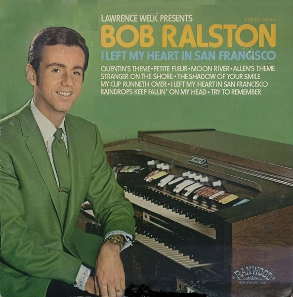 Lawrence Welk Presents Bob Ralston – I Left My Heart In San Francisco LP