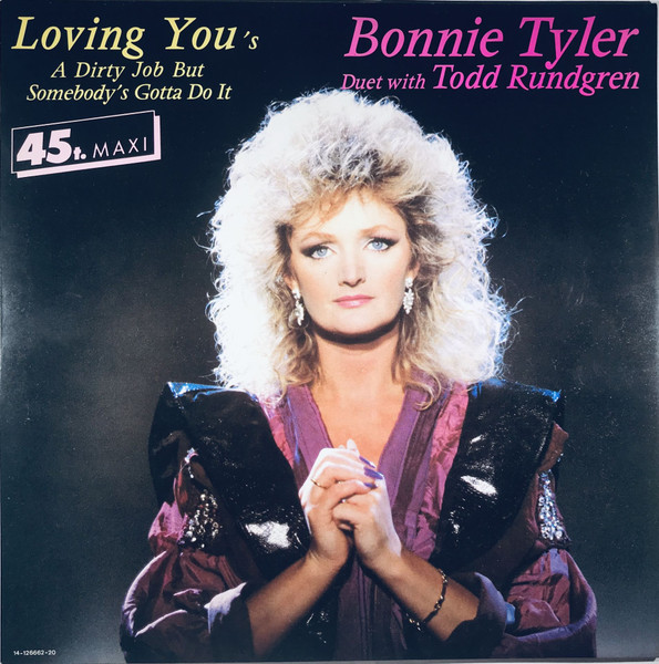 Bonnie Tyler – Loving You's A Dirty Job But Somebody's Gotta Do It Label: CBS – CBS A126662, CBS – CBS A12.6662 Format: Vinyl, 12